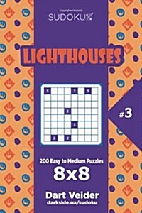 Sudoku Lighthouses - 200 Easy to Medium Puzzles 8x8 (Volume 3) (Paperback)