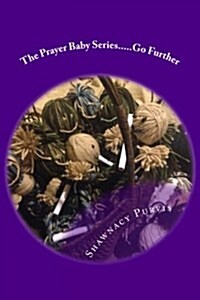 The Prayer Baby Series.....Go Further: A Collection of Thoughts from the Prayer Lady (Paperback)