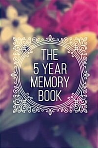 The 5 Year Memory Book: 5 Years of Memories, Blank Date No Month (Paperback)