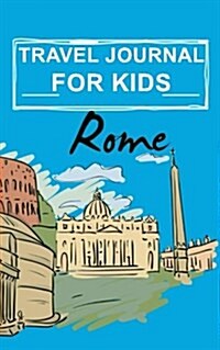 Travel Journal for Kids Rome: Blank Trip Planner & Organizer (Paperback)