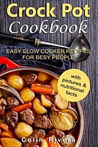 Crock Pot Cookbook: Easy Slow Cooker Recipes for Busy People (Paperback)