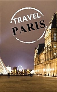 Travel Paris: Blank Vacation Planner & Organizer (Paperback)