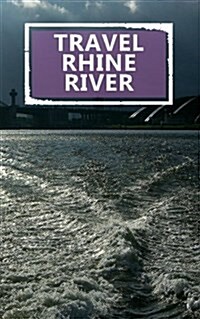 Travel Rhine River: Blank Vacation Planner & Organizer (Paperback)