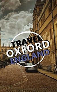 Travel Oxford England: Blank Vacation Planner & Organizer (Paperback)