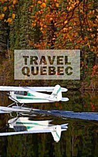 Travel Quebec: Blank Trip Planner & Organizer (Paperback)