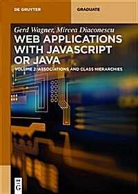 Web Applications with JavaScript or Java: Volume 2: Associations and Class Hierarchies (Paperback)