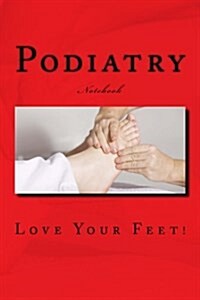 Podiatry: 150 Page Lined Notebook (Paperback)