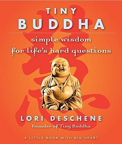 Tiny Buddha: Simple Wisdom for Lifes Hard Questions (Paperback)