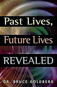 Past Lives, Future Lives Revealed (Paperback)