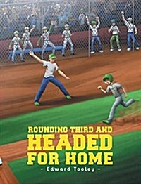 Rounding Third and Headed for Home (Hardcover)