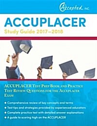 Accuplacer Study Guide 2017-2018: Accuplacer Test Prep Book and Practice Test Review Questions for the Accuplacer Exam (Paperback)