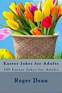 Easter Jokes for Adults: 100 Easter Jokes for Adults (Paperback)