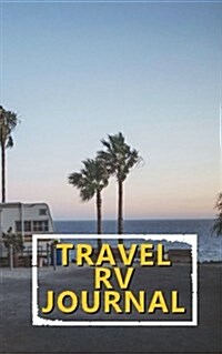 Travel RV Journal: Blank Trip Planner & Organizer (Paperback)