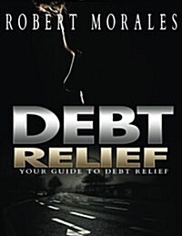 Debt Relief: Your Guide to Debt Relief (Paperback)