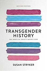 Transgender History: The Roots of Todays Revolution (Paperback, 2)