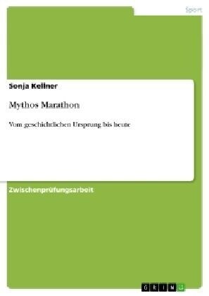 Mythos Marathon: Vom geschichtlichen Ursprung bis heute (Paperback)