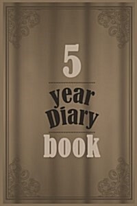 5 Year Diary Book: 5 Years of Memories, Blank Date No Month (Paperback)