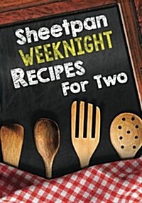 Sheetpan Weeknight Recipes for Two: Blank Recipe Cookbook Journal V1 (Paperback)