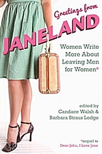 Greetings from Janeland: Women Write More about Leaving Men for Women (Paperback)