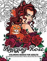 Amazing Rose Coloring Books for Adults: Flower Design with Cat, Bird, Dog and Animals (Paperback)