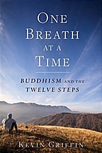 One Breath at a Time: Buddhism and the Twelve Steps (Paperback)