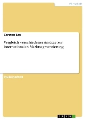 Vergleich verschiedener Ans?ze zur internationalen Marktsegmentierung (Paperback)