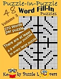 Puzzle-In-Puzzle Word Fill-In, Volume 3, Over 270 Words Per Puzzle (Paperback)