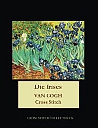 Die Irises: Van Gogh Cross Stitch Pattern (Paperback)