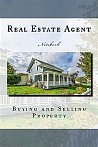 Real Estate Agent: Buying and Selling Property Notebook 150 Pages Lined (Paperback)