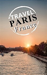 Travel Paris France: Blank Vacation Planner & Organizer (Paperback)