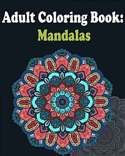 Adult Coloring Book: Mandalas: Mandala Coloring Book for Adults (Paperback)