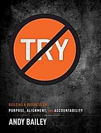 No Try Only Do: Building a Business on Purpose, Alignment, and Accountability (Hardcover)