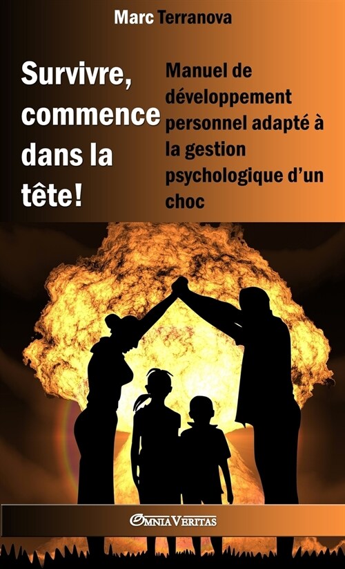Survivre, Commence Dans La T?e !: Manuel de D?eloppement Personnel Adapt??La Gestion Psychologique dUn Choc (Paperback)