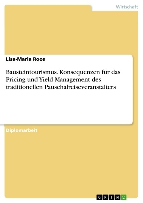 Bausteintourismus. Konsequenzen f? das Pricing und Yield Management des traditionellen Pauschalreiseveranstalters (Paperback)