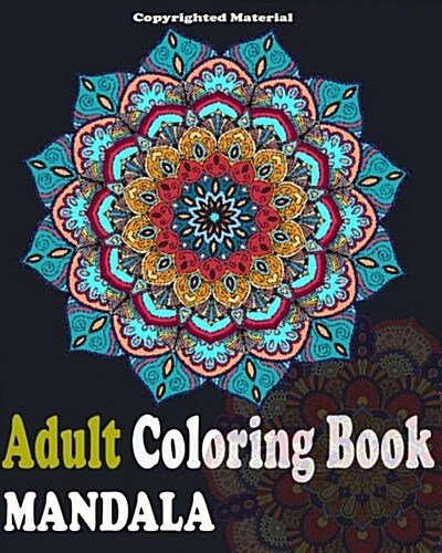 Adult Coloring Books: Mandala Designs and Stress Relieving Patterns: Mandala for Adult Relaxation (Paperback)