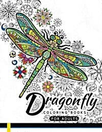 Dragonfly Coloring Books for Adults: Magical Wonderful Dragonflies in the Flower Garden (Paperback)