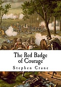 The Red Badge of Courage: An Episode of the American Civil War (Paperback)