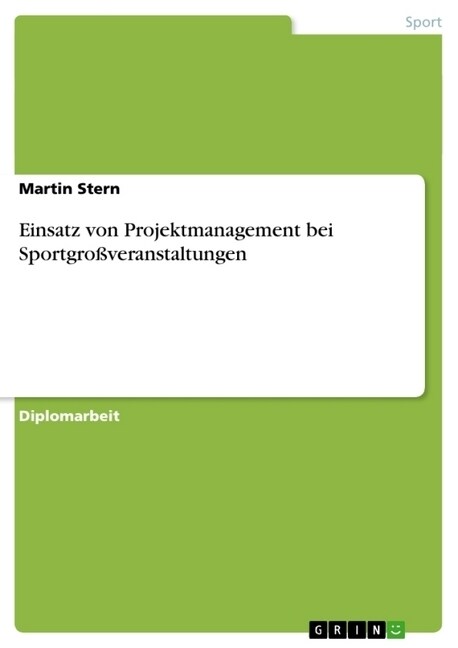 Einsatz von Projektmanagement bei Sportgro?eranstaltungen (Paperback)