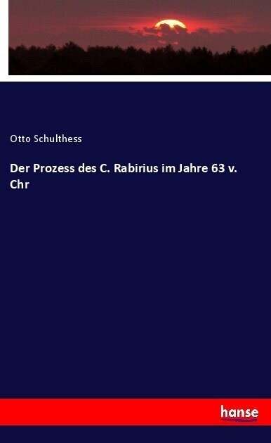 Der Prozess Des C. Rabirius Im Jahre 63 V. Chr (Paperback)