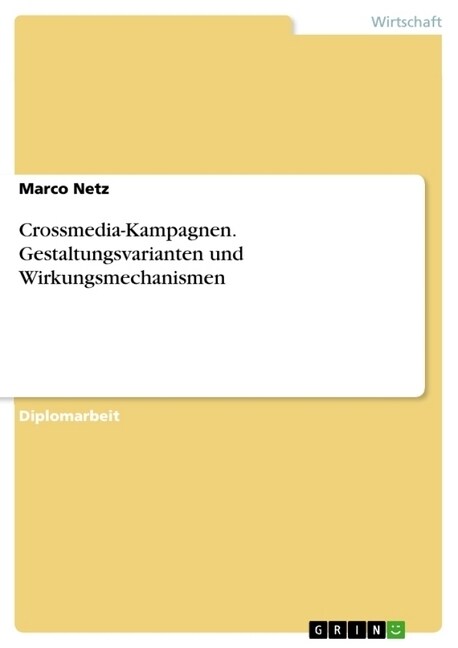 Crossmedia-Kampagnen. Gestaltungsvarianten Und Wirkungsmechanismen (Paperback)