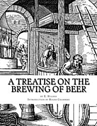 A Treatise on the Brewing of Beer (Paperback)