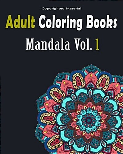 Adult Coloring Books: Mandala Designs and Stress Relieving Patterns: Mandala for Adult Relaxation (Paperback)