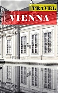 Travel Vienna: Blank Vacation Planner & Organizer (Paperback)