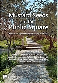 Mustard Seeds in the Public Square: Between and Beyond Theology, Philosophy, and Society (Hardcover)