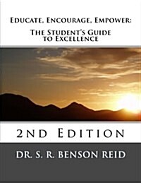 Educate, Encourage, Empower: The Students Guide to Excellence (Paperback)