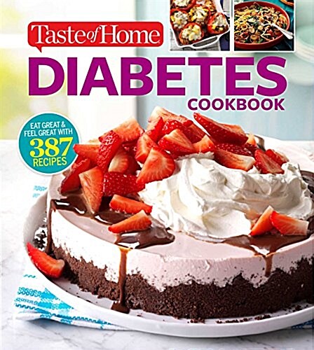 Taste of Home Diabetes Cookbook: Eat Right, Feel Great with 370 Family-Friendly, Crave-Worthy Dishes! (Paperback)