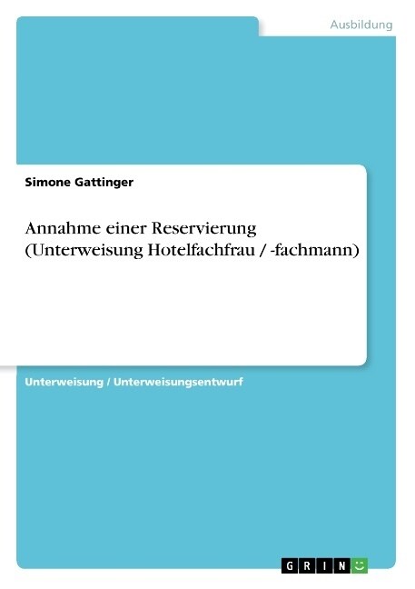 Annahme Einer Reservierung (Unterweisung Hotelfachfrau / -Fachmann) (Paperback)