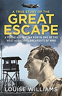 A True Story of the Great Escape: A Young Australian POW in One of the Most Audacious Breakouts of WWII (Paperback)