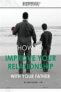 How to Improve Your Relationship with Your Father (Paperback)