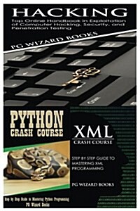 Hacking + Python Crash Course + XML Crash Course (Paperback)